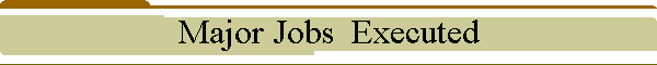 Major Jobs  Executed